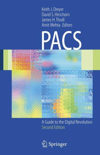 Pacs: A Guide to the Digital Revolution / Edition 2