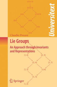 Title: Lie Groups: An Approach through Invariants and Representations, Author: Claudio Procesi