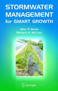 Title: Stormwater Management for Smart Growth / Edition 1, Author: Allen P. Davis