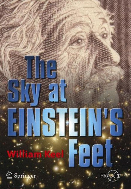 The Sky at Einstein's Feet / Edition 1 by William C. Keel ...