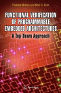 Functional Verification of Programmable Embedded Architectures: A Top-Down Approach / Edition 1