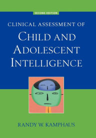 Title: Clinical Assessment of Child and Adolescent Intelligence / Edition 2, Author: Randy W. Kamphaus