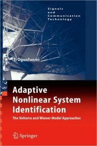 Title: Adaptive Nonlinear System Identification: The Volterra and Wiener Model Approaches / Edition 1, Author: Tokunbo Ogunfunmi