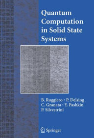 Title: Quantum Computing in Solid State Systems / Edition 1, Author: Berardo Ruggiero