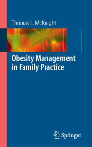 Title: Obesity Management in Family Practice / Edition 1, Author: Thomas L. McKnight