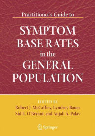 Title: Practitioner's Guide to Symptom Base Rates in the General Population / Edition 1, Author: Robert J. McCaffrey