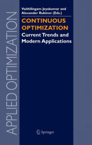 Title: Continuous Optimization: Current Trends and Modern Applications / Edition 1, Author: V. Jeyakumar