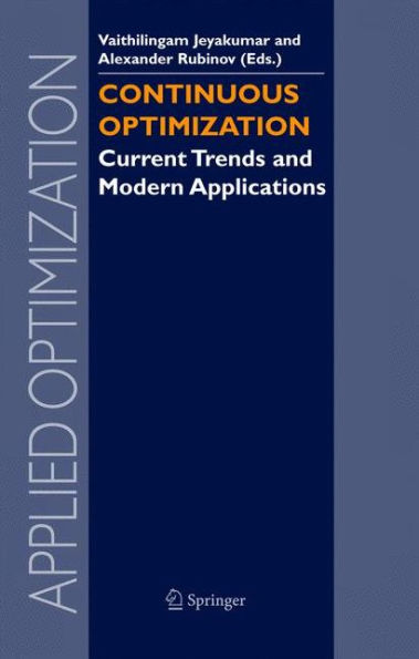 Continuous Optimization: Current Trends and Modern Applications / Edition 1
