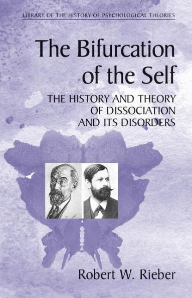 The Bifurcation of the Self: The History and Theory of Dissociation and Its Disorders / Edition 1