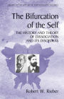 The Bifurcation of the Self: The History and Theory of Dissociation and Its Disorders / Edition 1