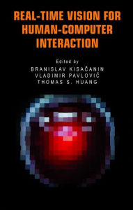 Title: Real-Time Vision for Human-Computer Interaction / Edition 1, Author: Branislav Kisacanin
