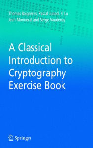 Title: A Classical Introduction to Cryptography Exercise Book, Author: Thomas Baigneres