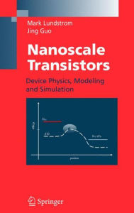 Title: Nanoscale Transistors: Device Physics, Modeling and Simulation / Edition 1, Author: Mark Lundstrom