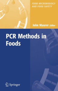 Title: PCR Methods in Foods / Edition 1, Author: John Maurer