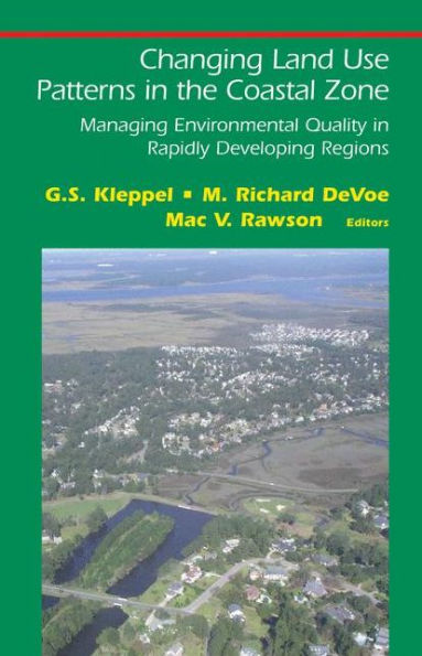 Changing Land Use Patterns in the Coastal Zone: Managing Environmental Quality in Rapidly Developing Regions / Edition 1