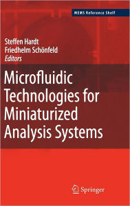 Title: Microfluidic Technologies for Miniaturized Analysis Systems / Edition 1, Author: Steffen Hardt