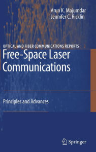 Title: Free-Space Laser Communications: Principles and Advances / Edition 1, Author: Arun K. Majumdar