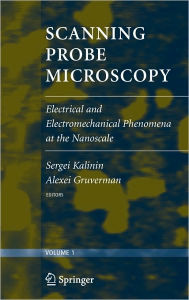 Title: Scanning Probe Microscopy: Electrical and Electromechanical Phenomena at the Nanoscale, Author: Sergei V. Kalinin