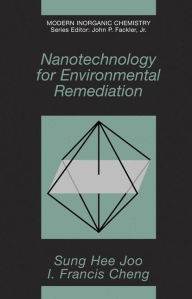 Title: Nanotechnology for Environmental Remediation / Edition 1, Author: Sung Hee Joo