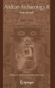 Title: Andean Archaeology III: North and South / Edition 1, Author: William Isbell