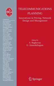 Title: Telecommunications Planning: Innovations in Pricing, Network Design and Management / Edition 1, Author: S. Raghavan