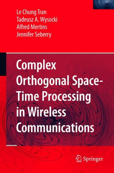Complex Orthogonal Space-Time Processing in Wireless Communications / Edition 1