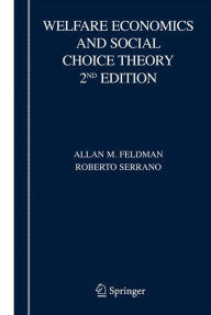 Title: Welfare Economics and Social Choice Theory / Edition 2, Author: Allan M. Feldman