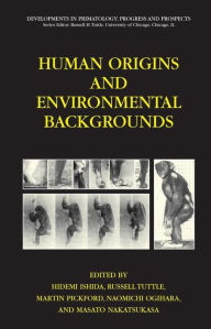 Title: Human Origins and Environmental Backgrounds / Edition 1, Author: Hidemi Ishida