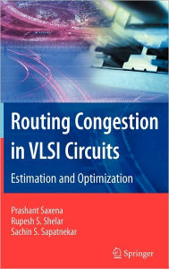 Title: Routing Congestion in VLSI Circuits: Estimation and Optimization / Edition 1, Author: Prashant Saxena