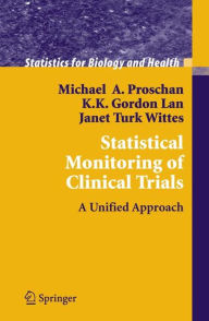 Title: Statistical Monitoring of Clinical Trials: A Unified Approach / Edition 1, Author: Michael A. Proschan