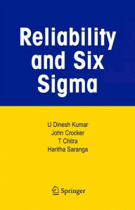 Title: Reliability and Six Sigma / Edition 1, Author: U Dinesh Kumar