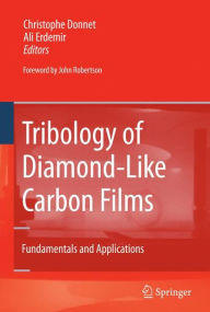 Title: Tribology of Diamond-like Carbon Films: Fundamentals and Applications / Edition 1, Author: Christophe Donnet