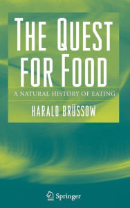 Title: The Quest for Food: A Natural History of Eating / Edition 1, Author: Harald Brüssow