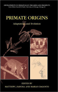 Title: Primate Origins: Adaptations and Evolution / Edition 1, Author: Matthew J. Ravosa