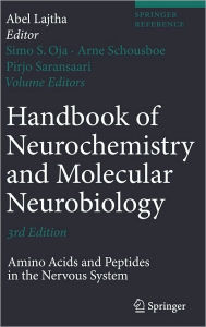 Title: Handbook of Neurochemistry and Molecular Neurobiology: Amino Acids and Peptides in the Nervous System / Edition 3, Author: Simo S. Oja