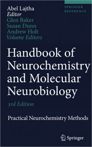 Handbook of Neurochemistry and Molecular Neurobiology: Practical Neurochemistry Methods / Edition 3