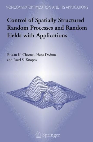 Control of Spatially Structured Random Processes and Random Fields with Applications / Edition 1