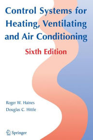 Title: Control Systems for Heating, Ventilating, and Air Conditioning / Edition 6, Author: Roger W. Haines