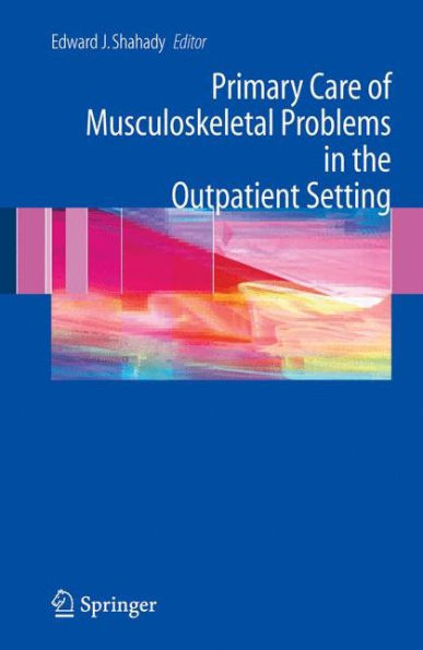 Primary Care of Musculoskeletal Problems in the Outpatient Setting / Edition 1