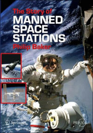 Title: The Story of Manned Space Stations: An Introduction, Author: Philip Baker