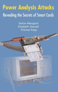 Title: Power Analysis Attacks: Revealing the Secrets of Smart Cards / Edition 1, Author: Stefan Mangard