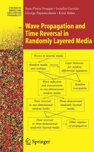 Title: Wave Propagation and Time Reversal in Randomly Layered Media / Edition 1, Author: Jean-Pierre Fouque