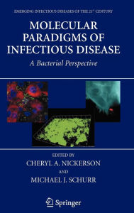 Title: Molecular Paradigms of Infectious Disease: A Bacterial Perspective / Edition 1, Author: Cheryl A. Nickerson