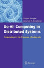 Do-All Computing in Distributed Systems: Cooperation in the Presence of Adversity / Edition 1