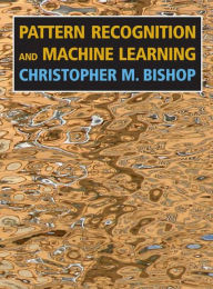 Title: Pattern Recognition and Machine Learning / Edition 1, Author: Christopher M. Bishop