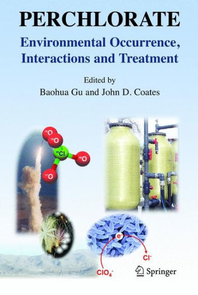 Perchlorate: Environmental Occurrence, Interactions and Treatment / Edition 1