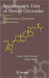 Title: Spectroscopic Data of Steroid Glycosides: Volume 2 / Edition 1, Author: Anwer Basha