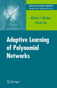 Title: Adaptive Learning of Polynomial Networks: Genetic Programming, Backpropagation and Bayesian Methods, Author: Nikolay Nikolaev