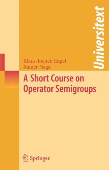 A Short Course on Operator Semigroups / Edition 1