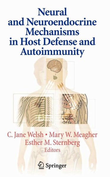 Neural and Neuroendocrine Mechanisms in Host Defense and Autoimmunity / Edition 1